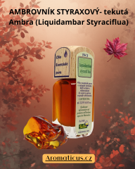 AMBROVNÍK STYRAXOVÝ- tekutá Ambra  (Liquidambar Styraciflua) - 100% esenciální olej